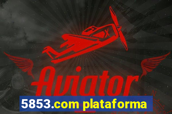 5853.com plataforma